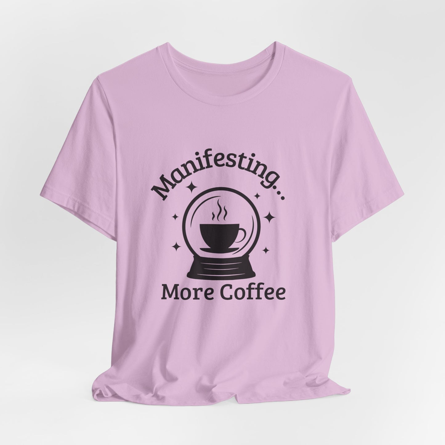 Manifesting More Coffee Crystal Ball Tee