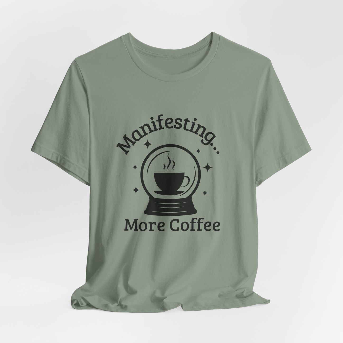 Manifesting More Coffee Crystal Ball Tee