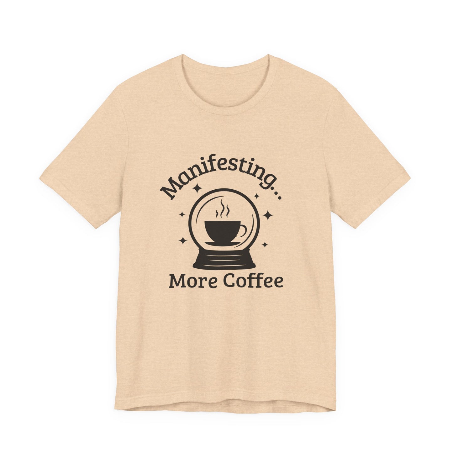 Manifesting More Coffee Crystal Ball Tee