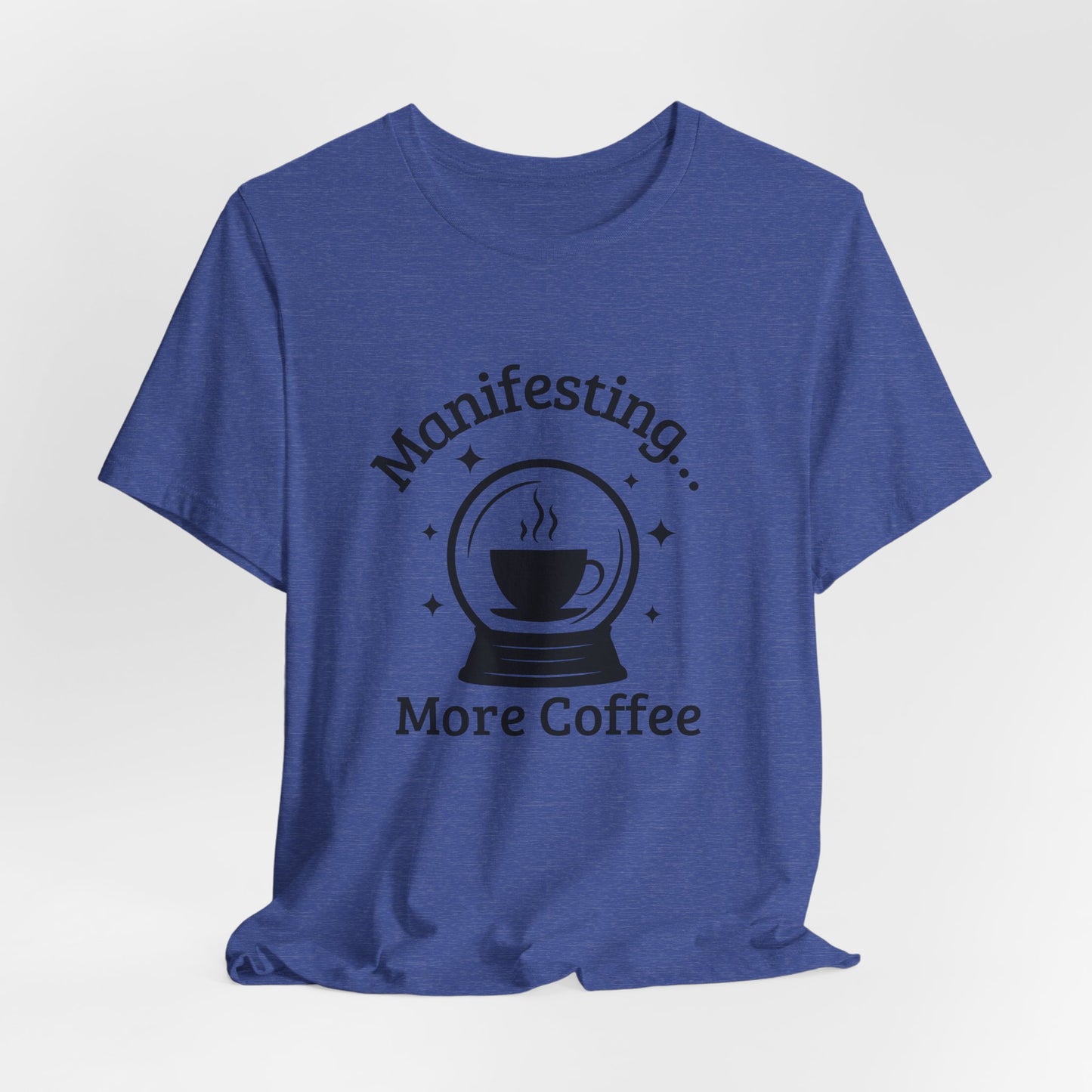 Manifesting More Coffee Crystal Ball Tee
