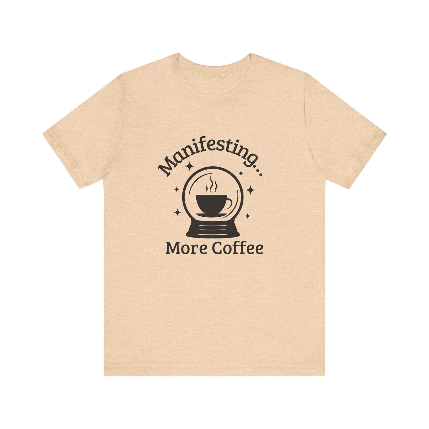 Manifesting More Coffee Crystal Ball Tee