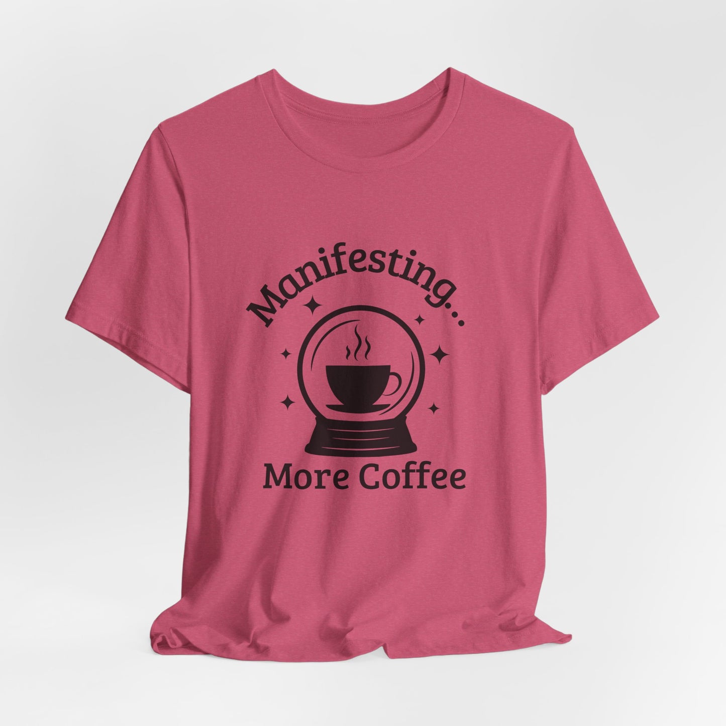 Manifesting More Coffee Crystal Ball Tee