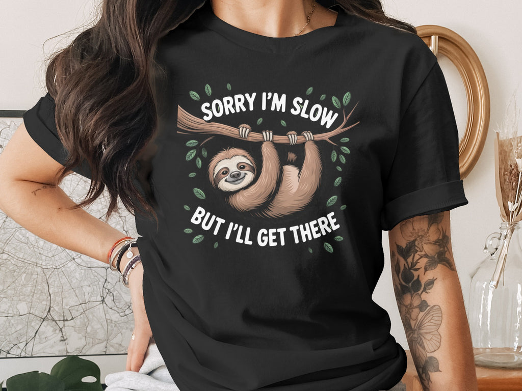 Sorry I'm Slow But I'll Get There Sloth Design Shirt