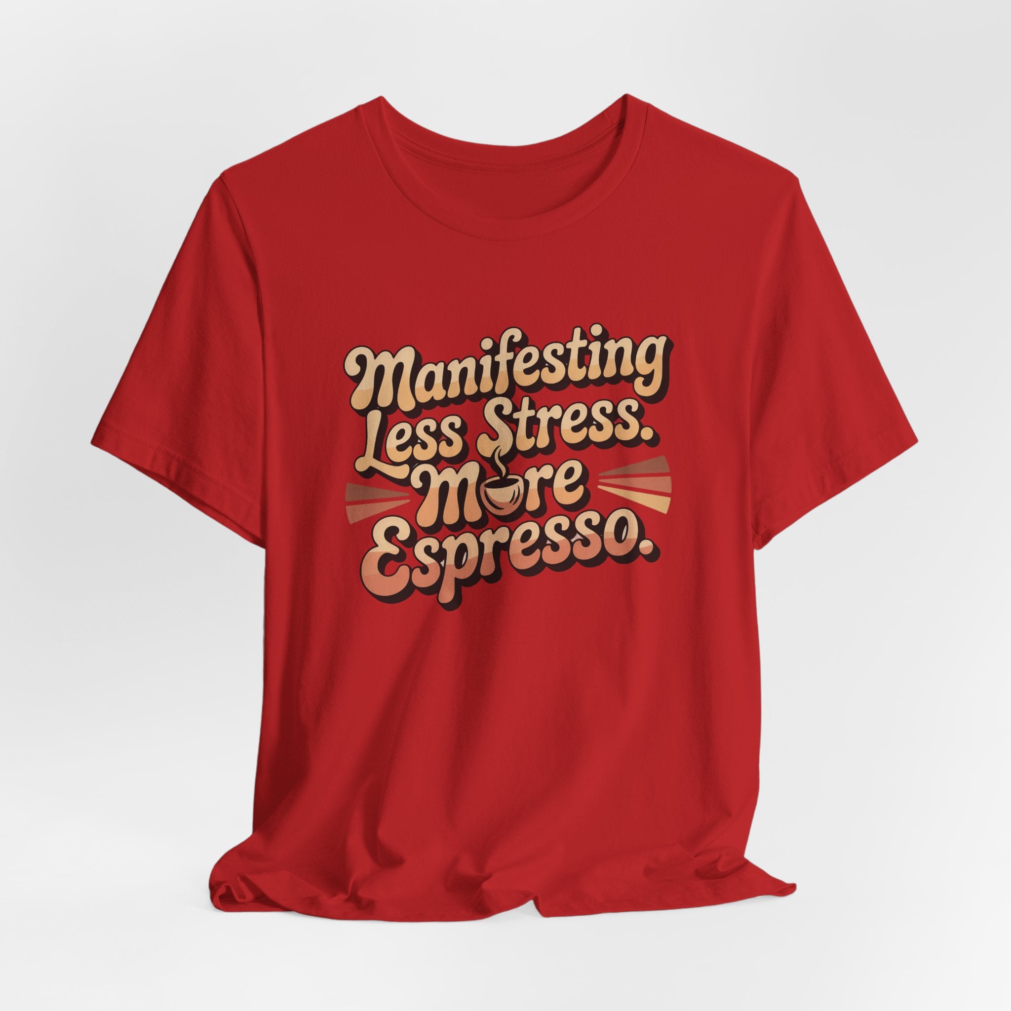 Manifesting Less Stress, More Espresso T-Shirt - WrinkledHippie