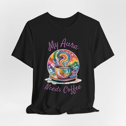 My Aura Needs Coffee Spiritual Coffee Lover Funny T-Shirt