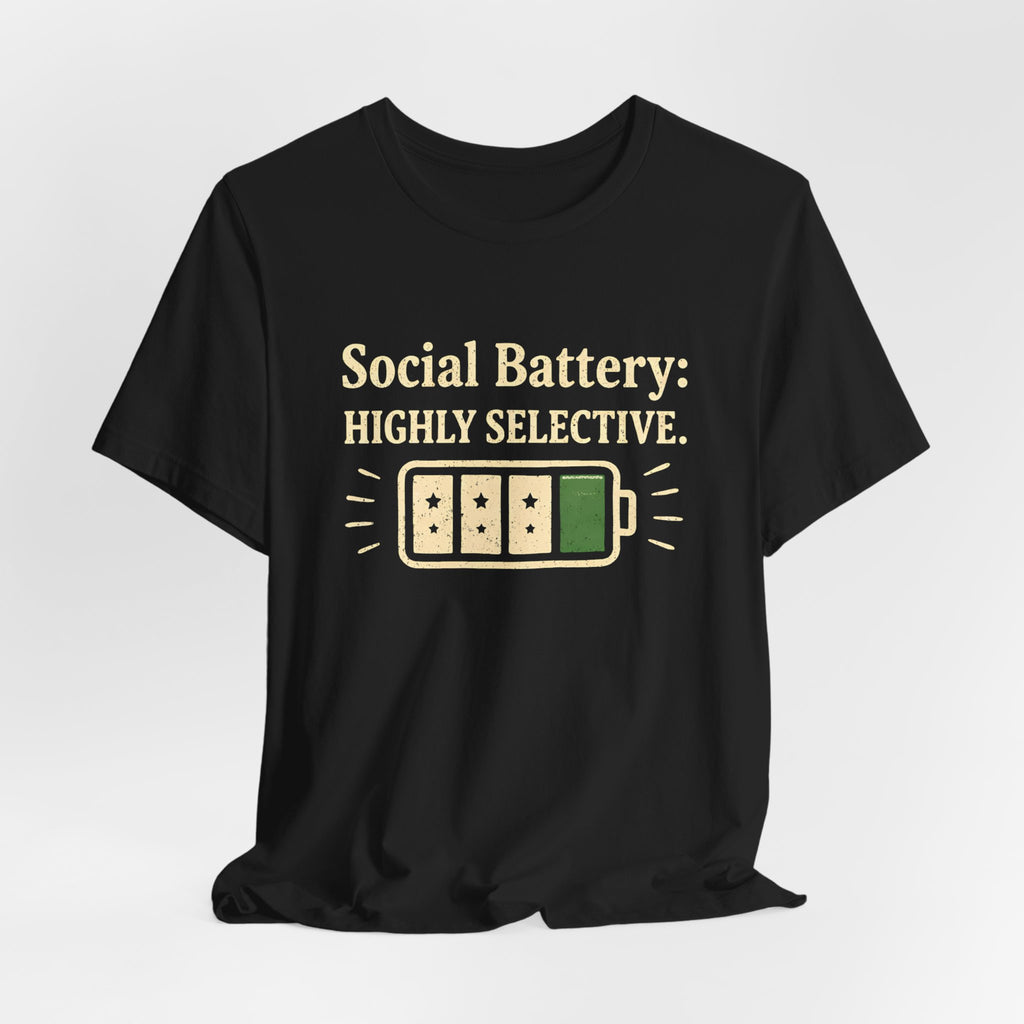 Social Battery Highly Selective T-Shirt  Funny Know Your Worth Tee - WrinkledHippie
