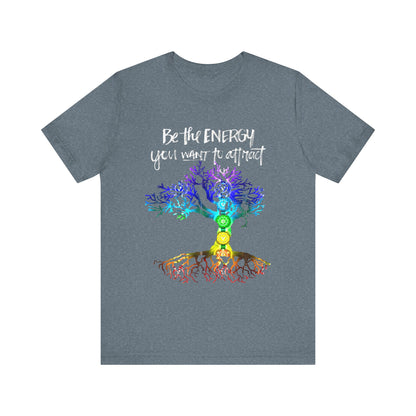 Be The Energy You Want To Attract T-Shirt