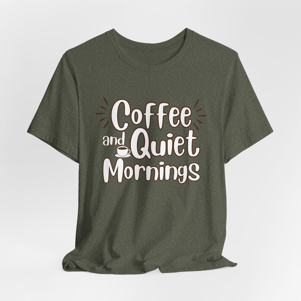 Coffee and Quiet Mornings T-Shirt | Cozy Morning Vibes - WrinkledHippie