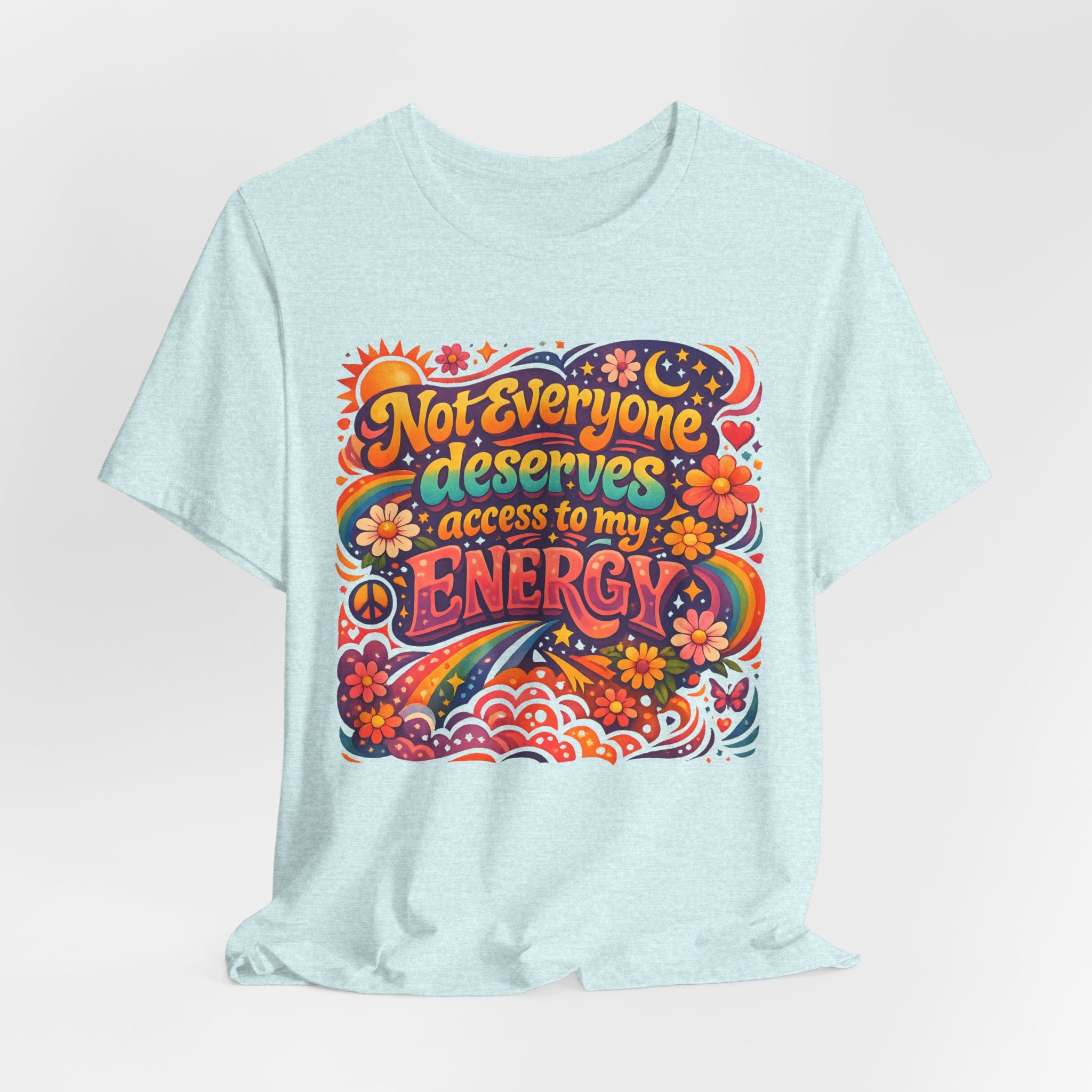 Not Everyone Deserves Access to My Energy Tee — Empowering Graphic T-Shirt - WrinkledHippie