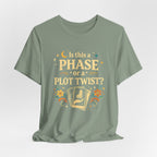 Funny Midlife Plot Twist T-Shirt — “Is This a Phase or a Plot Twist?”