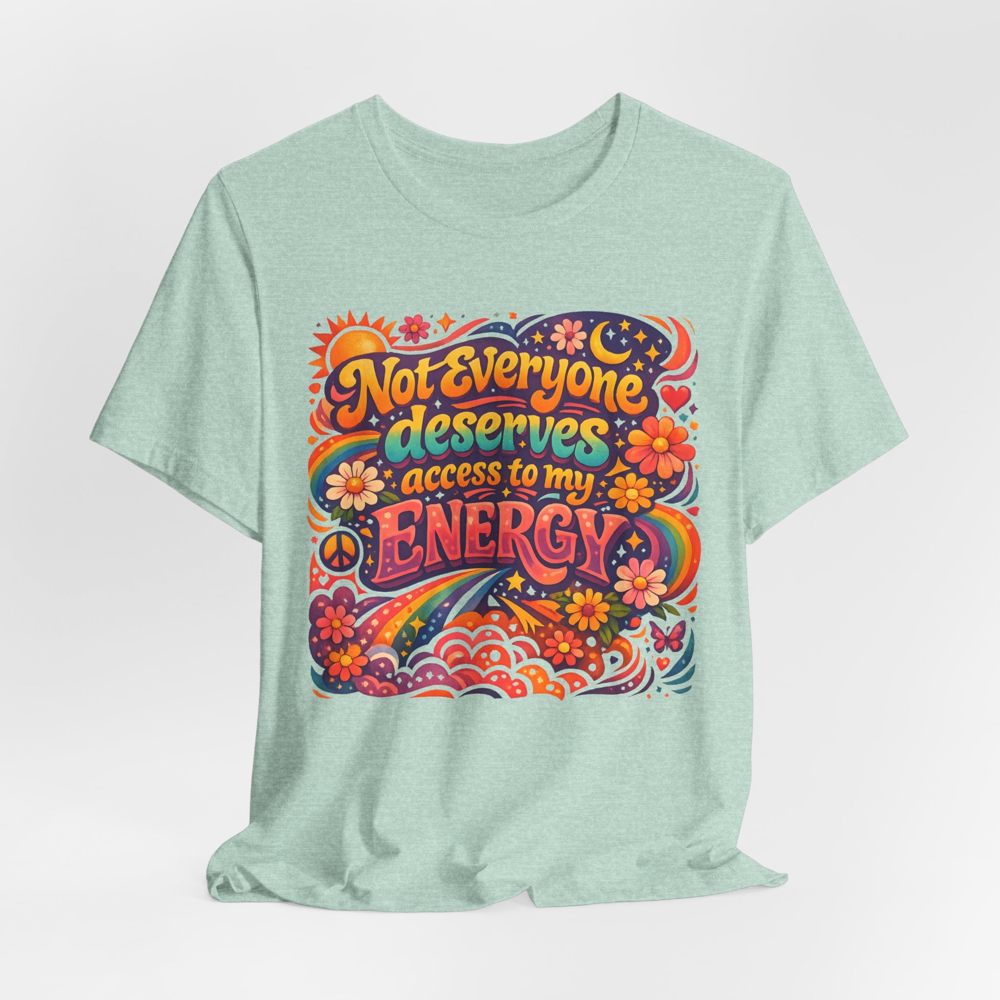 Not Everyone Deserves Access to My Energy Tee — Empowering Graphic T-Shirt - WrinkledHippie