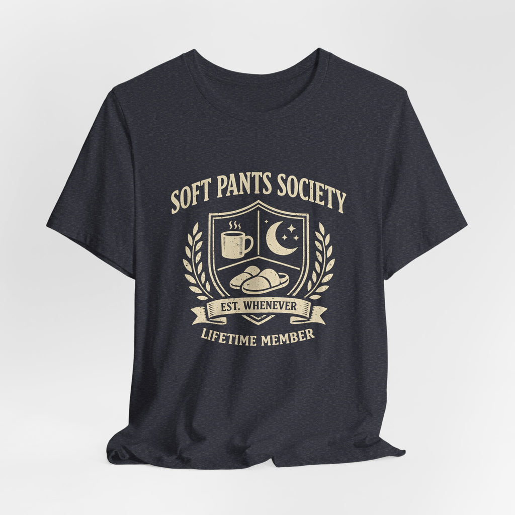 Soft Pants Society Funny T-Shirt — Jogging Pants Lovers Tee - WrinkledHippie