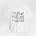 Coffee and Quiet Mornings T-Shirt | Cozy Morning Vibes - WrinkledHippie