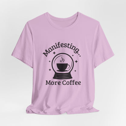 Manifesting More Coffee Crystal Ball Tee
