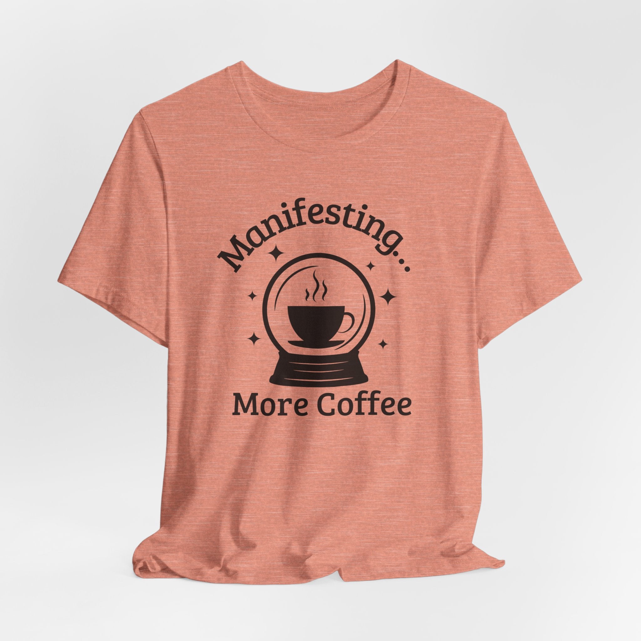 Manifesting More Coffee Crystal Ball Tee