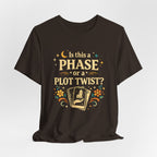 Funny Midlife Plot Twist T-Shirt — “Is This a Phase or a Plot Twist?”