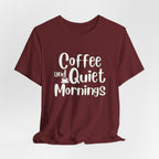 Coffee and Quiet Mornings T-Shirt | Cozy Morning Vibes - WrinkledHippie