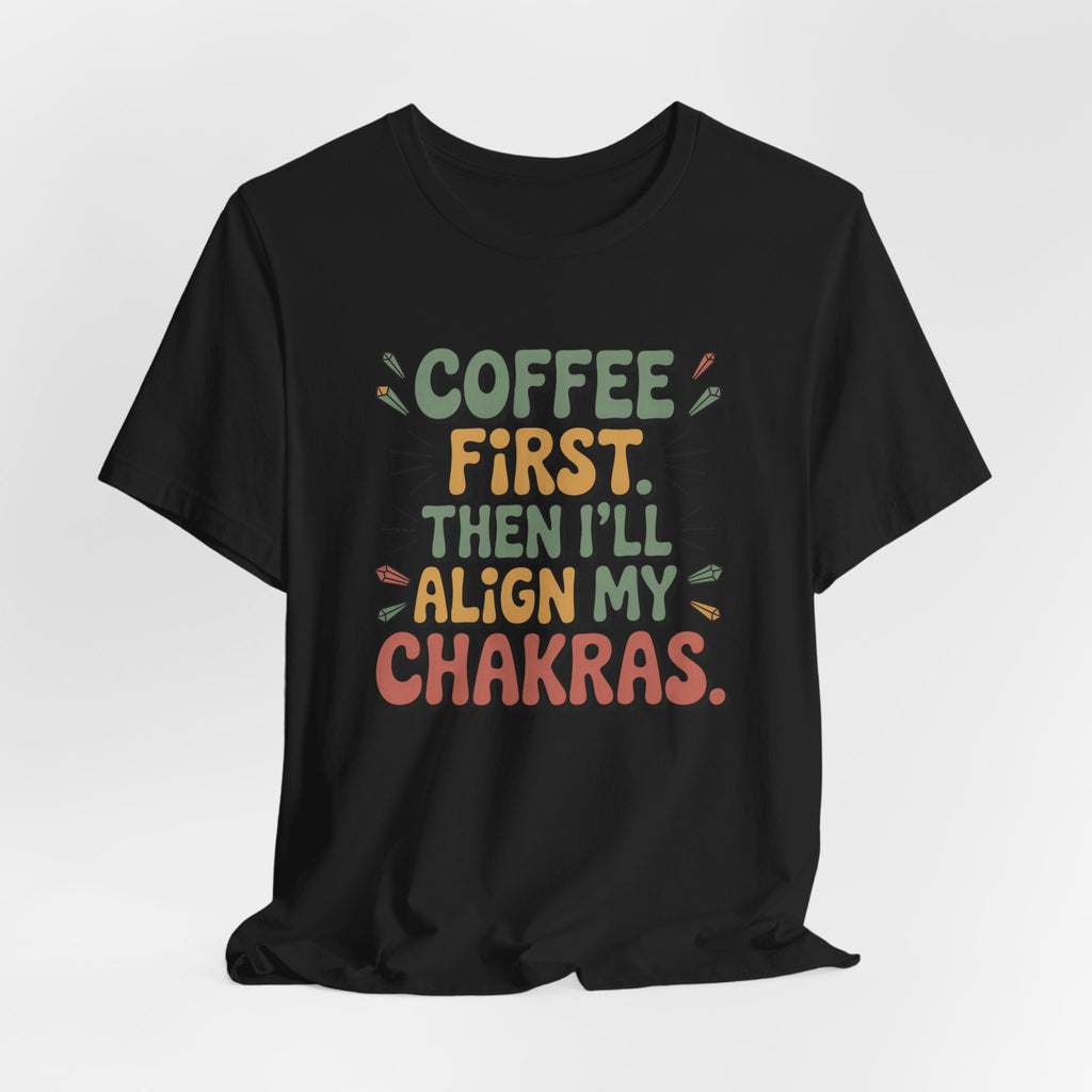 Coffee First Then I'll Align My Chakras Retro Graphic T-Shirt - WrinkledHippie