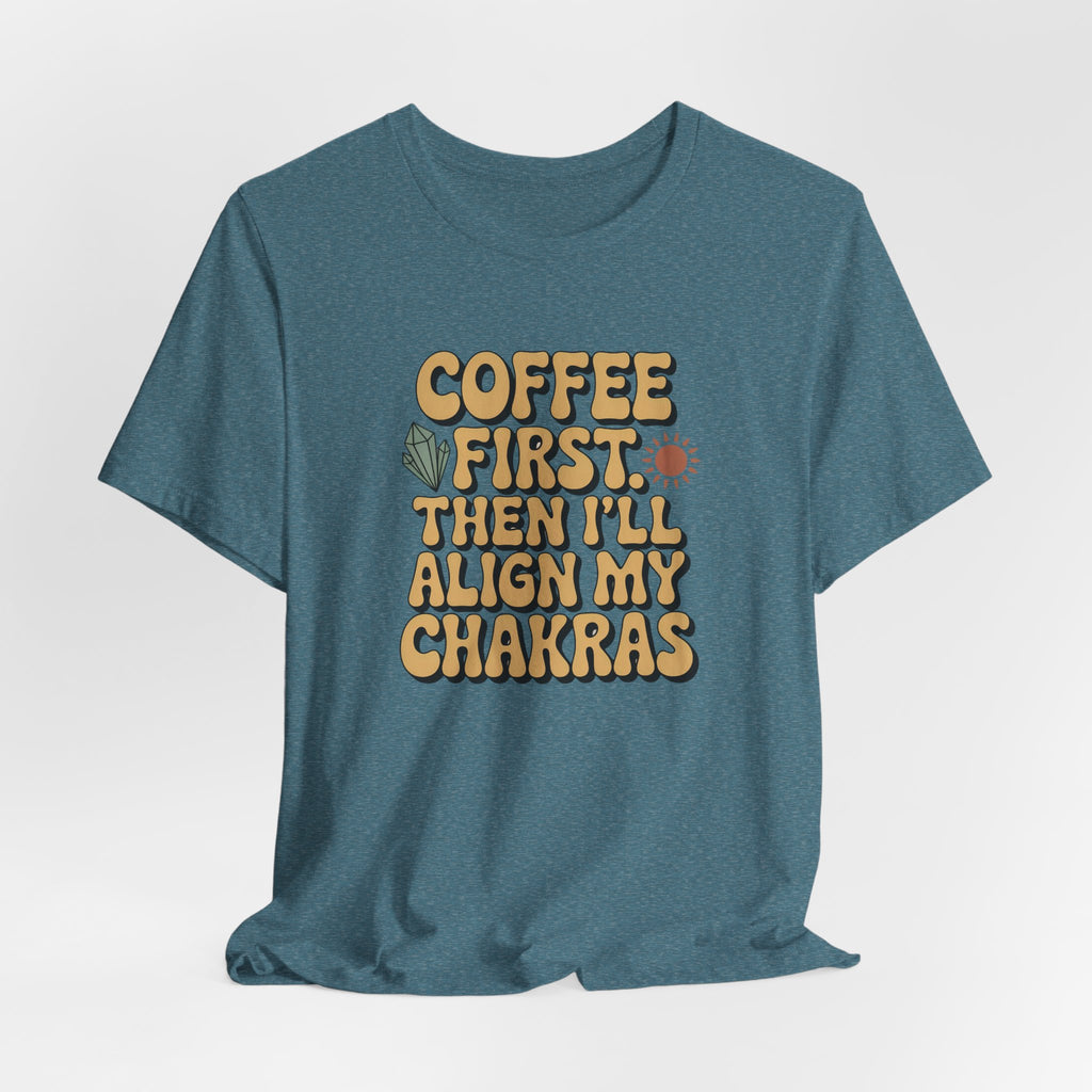 Coffee First Then I'll Align My Chakras Graphic T-Shirt