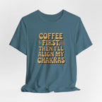 Coffee First Then I'll Align My Chakras Graphic T-Shirt