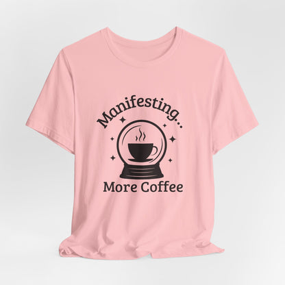 Manifesting More Coffee Crystal Ball Tee
