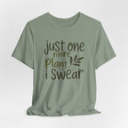 Just One More Plant I Swear T-Shirt — Plant Lover Tee