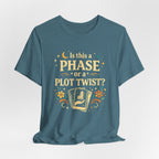 Funny Midlife Plot Twist T-Shirt — “Is This a Phase or a Plot Twist?”