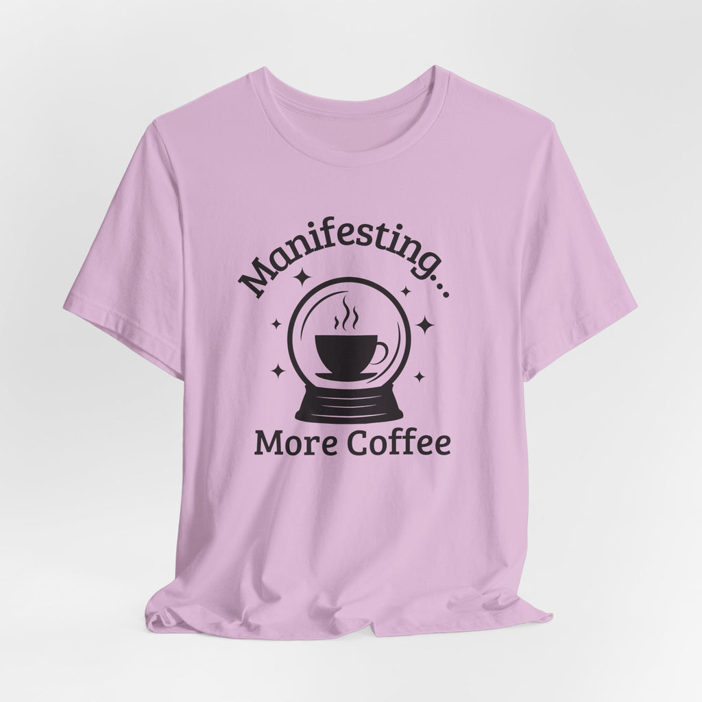 Manifesting More Coffee Crystal Ball Tee