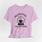 Manifesting More Coffee Crystal Ball Tee