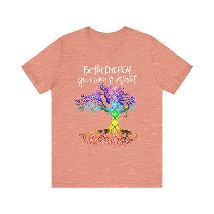 Be The Energy You Want To Attract T-Shirt