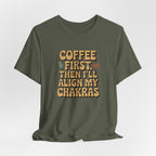 Coffee First Then I'll Align My Chakras Graphic T-Shirt
