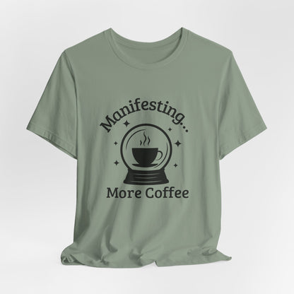 Manifesting More Coffee Crystal Ball Tee