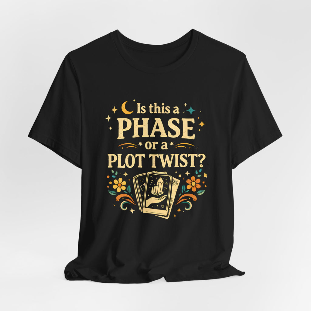Funny Midlife Plot Twist T-Shirt — “Is This a Phase or a Plot Twist?”
