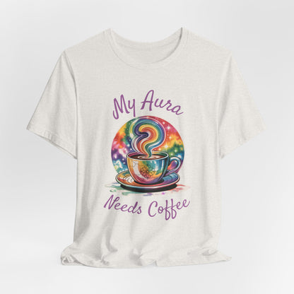 My Aura Needs Coffee Spiritual Coffee Lover Funny T-Shirt