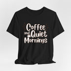 Coffee and Quiet Mornings T-Shirt | Cozy Morning Vibes - WrinkledHippie