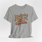 Manifesting Less Stress, More Espresso T-Shirt - WrinkledHippie