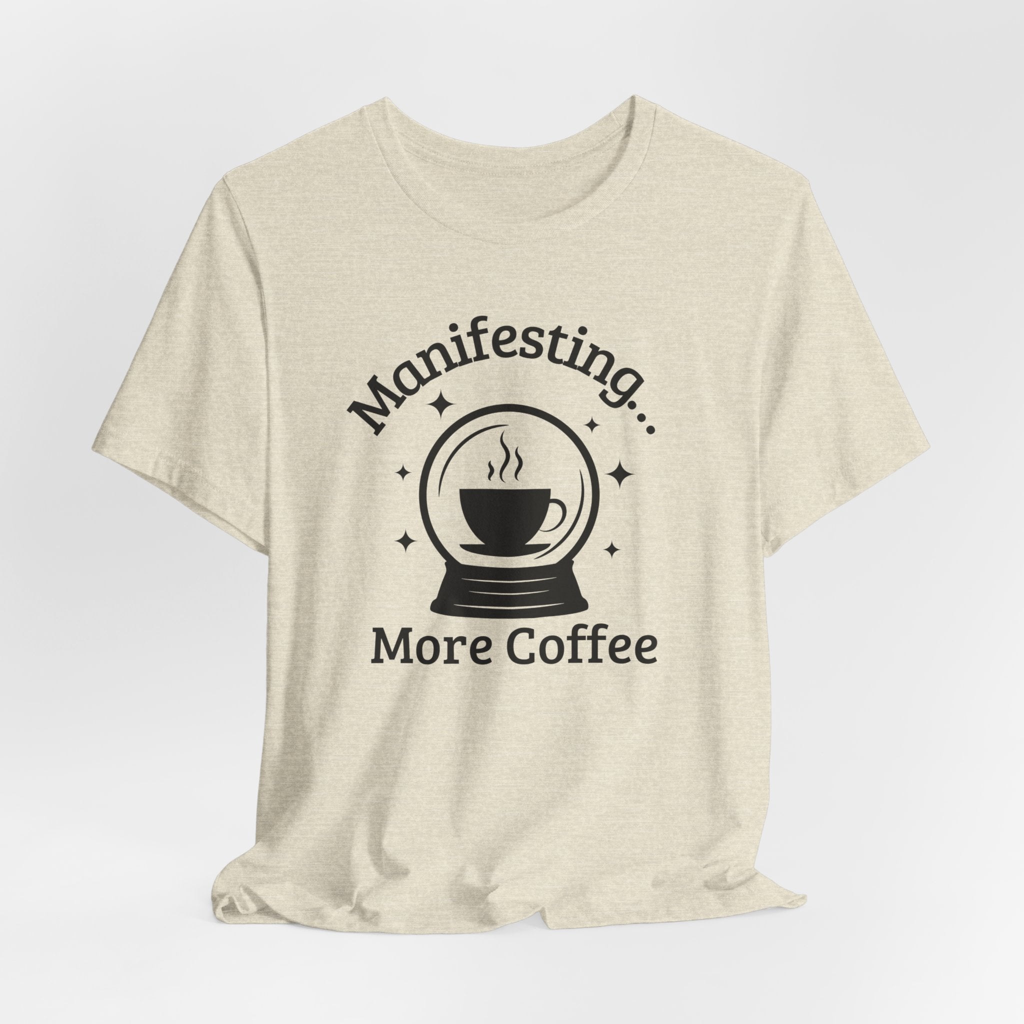 Manifesting More Coffee Crystal Ball Tee