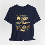 Funny Midlife Plot Twist T-Shirt — “Is This a Phase or a Plot Twist?”