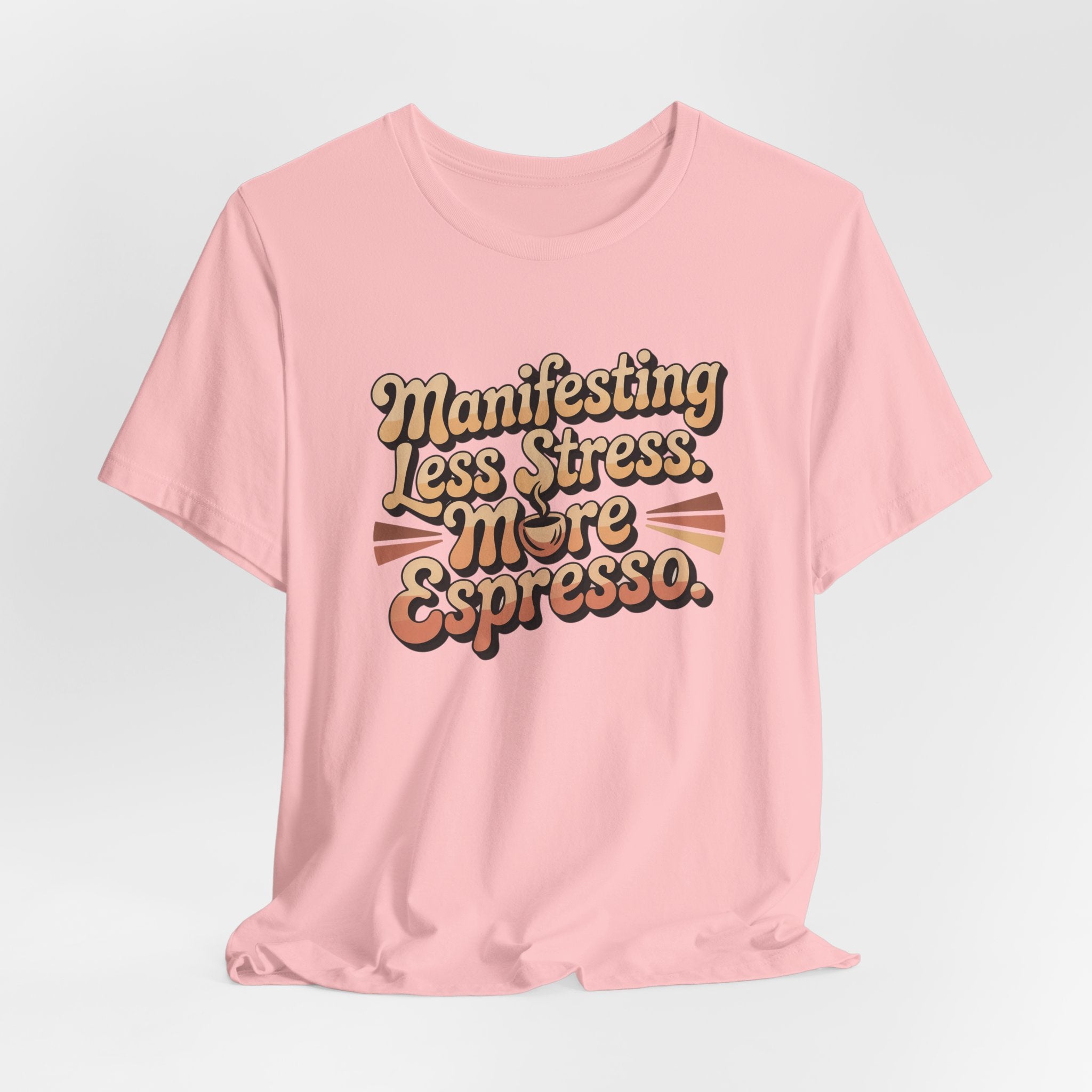 Manifesting Less Stress, More Espresso T-Shirt - WrinkledHippie
