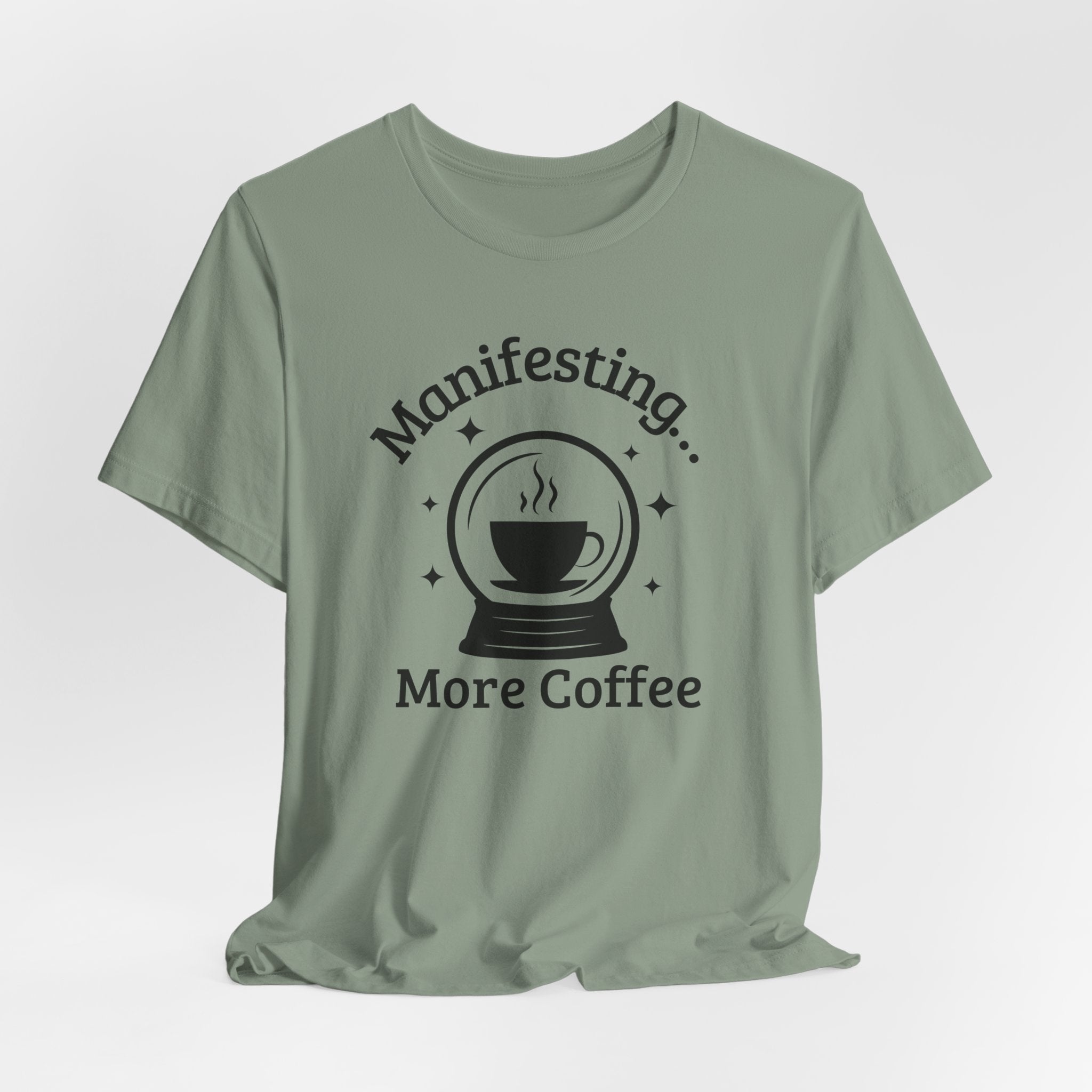 Manifesting More Coffee Crystal Ball Tee