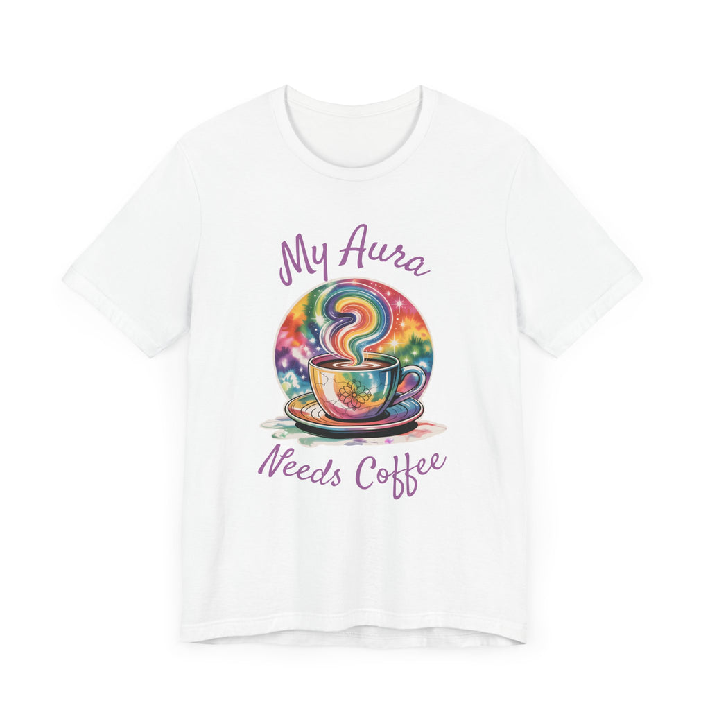 My Aura Needs Coffee Spiritual Coffee Lover Funny T-Shirt - WrinkledHippie