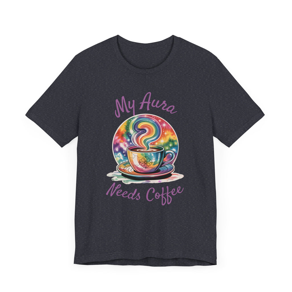 My Aura Needs Coffee Spiritual Coffee Lover Funny T-Shirt - WrinkledHippie