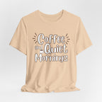 Coffee and Quiet Mornings T-Shirt | Cozy Morning Vibes - WrinkledHippie