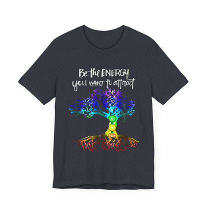 Be The Energy You Want To Attract T-Shirt