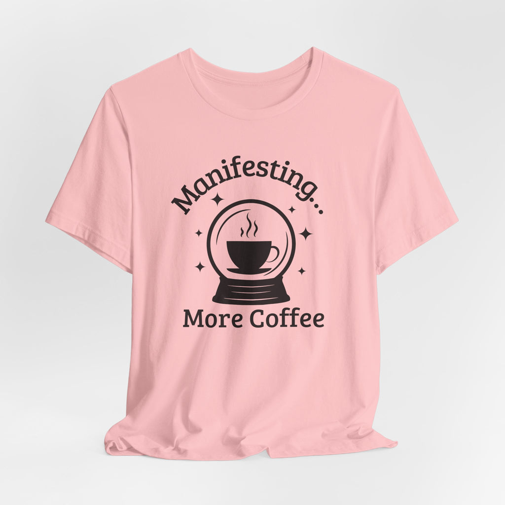 Manifesting More Coffee Crystal Ball Tee