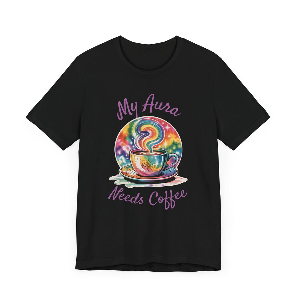 My Aura Needs Coffee Spiritual Coffee Lover Funny T-Shirt - WrinkledHippie