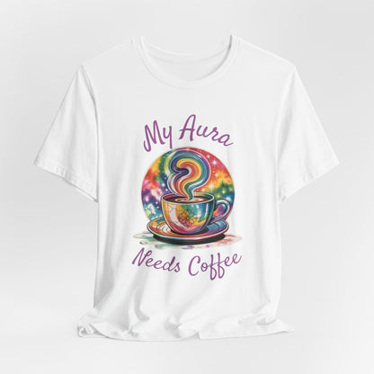 My Aura Needs Coffee Spiritual Coffee Lover Funny T-Shirt