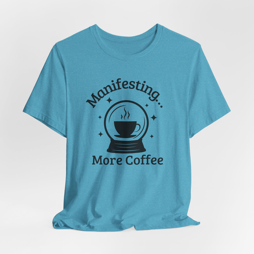 Manifesting More Coffee Crystal Ball Tee
