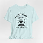 Manifesting More Coffee Crystal Ball Tee