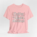 Coffee and Quiet Mornings T-Shirt | Cozy Morning Vibes - WrinkledHippie